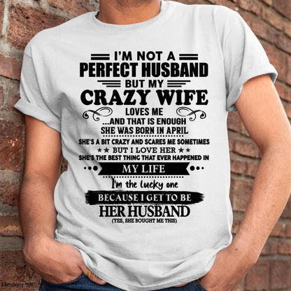 April - I Am Not A Perfect Husband But My Crazy Wife Love Me And That Is Enough - Gift For Husband From Wife - NINA04 (SKU-QHUSBAND-04)