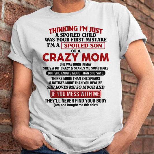 I Am Spoiled Son Of A Crazy Mom - Gift for Son From Mom - NINA05 (SKUT-MS0608-05)
