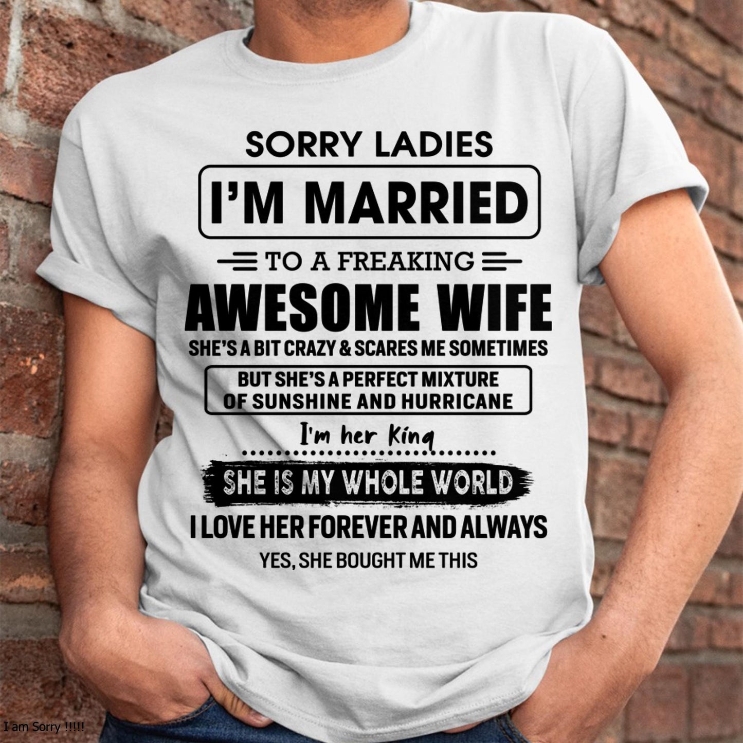 Sorry Ladies I Am Married To A Freaking Awesome Wife - Gift For Husband From Wife - NINA00 (SKU-TWIFE-00)