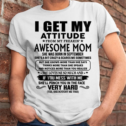 September - Thanks Mom - I GET MY ATTITUDE FROM MY FREAKIN' AWESOME MOM - Gift for Son and Daughter From Mom - NINA09 (SKU-TMD-CU-09)