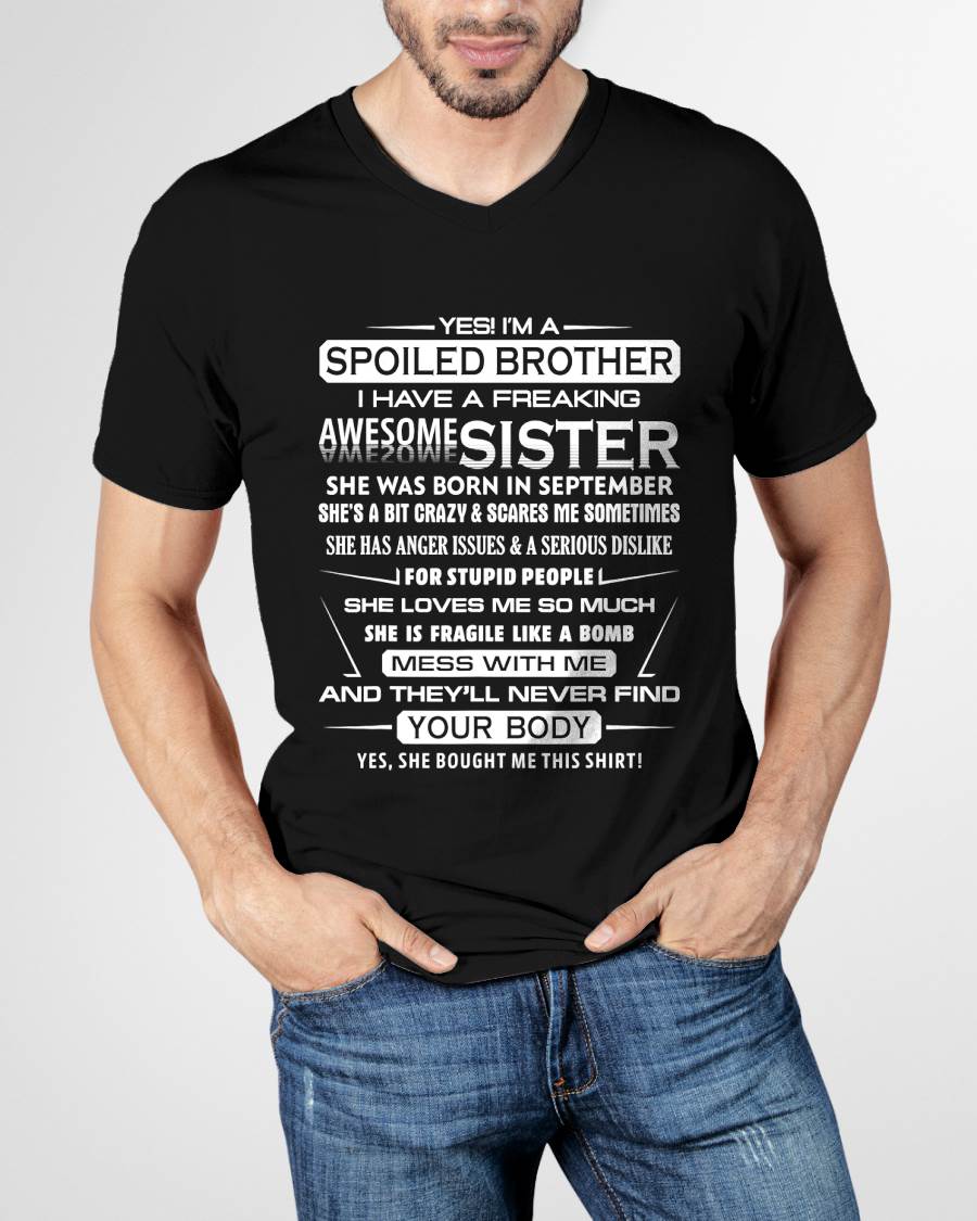 I’M A SPOILED BROTHER  I HAVE A FREAKING AWESOME SISTER - FROM SISTER - NINA09