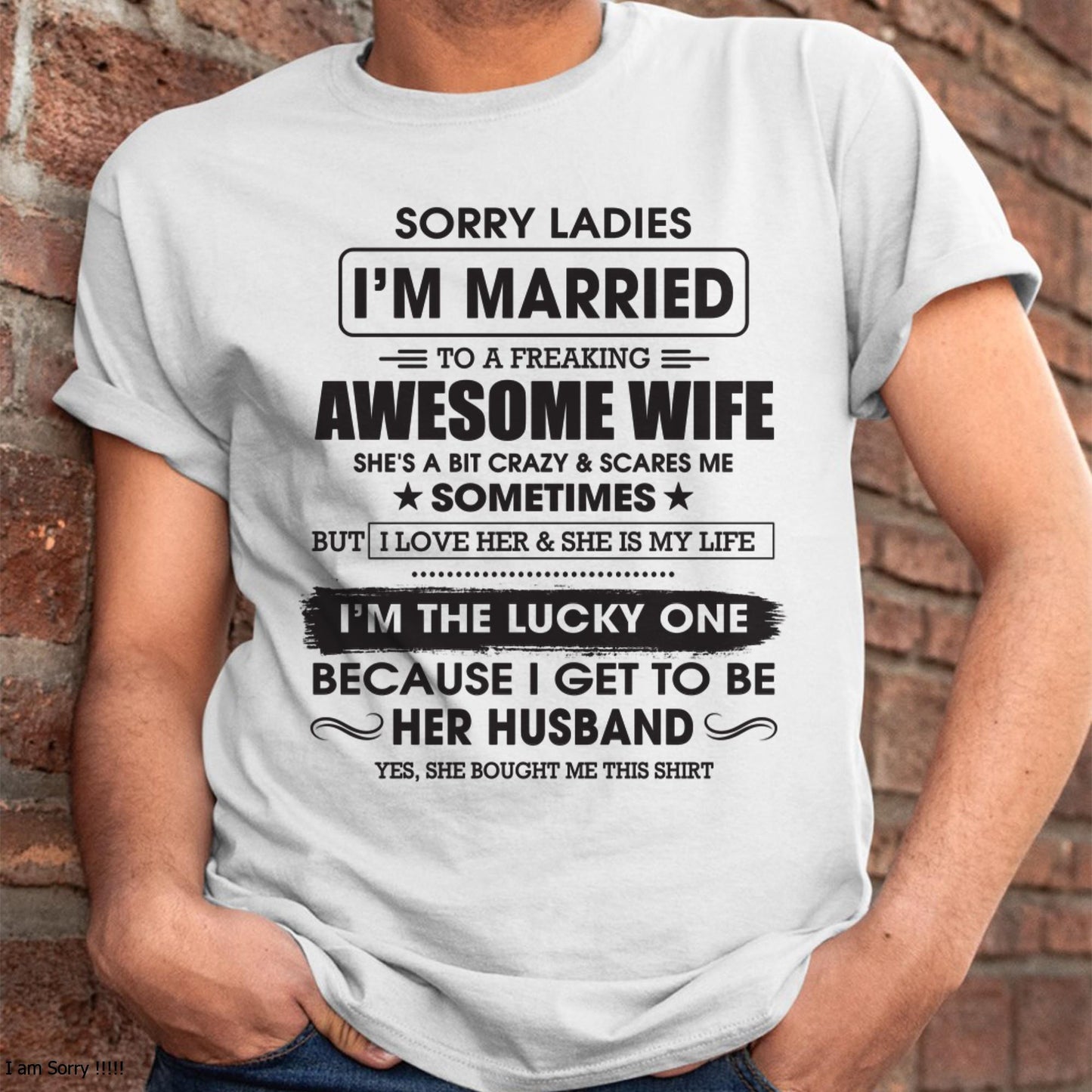 Sorry Ladies I'm Married To A Freaking Awesome Wife - Gift For Husband From Wife - NINA00 (SKU06-45-00)