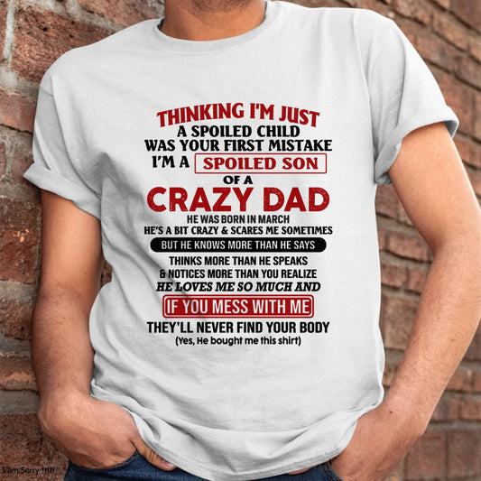 March - I Am Spoiled Son Of A Crazy Dad - Gift for Son From Dad - NINA03 (SKU-TDS-SPOILED-03)