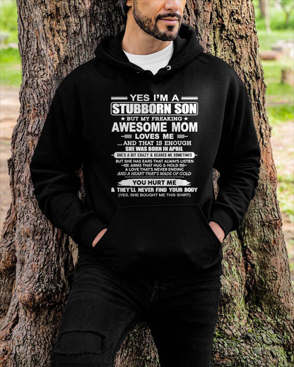 APRIL - I'M A STUBBORN SON BUT MY FREAKING AWESOME MOM LOVES ME AND THAT IS ENOUGH - FROM MOM - NINA04 (SKU2603-68-04)