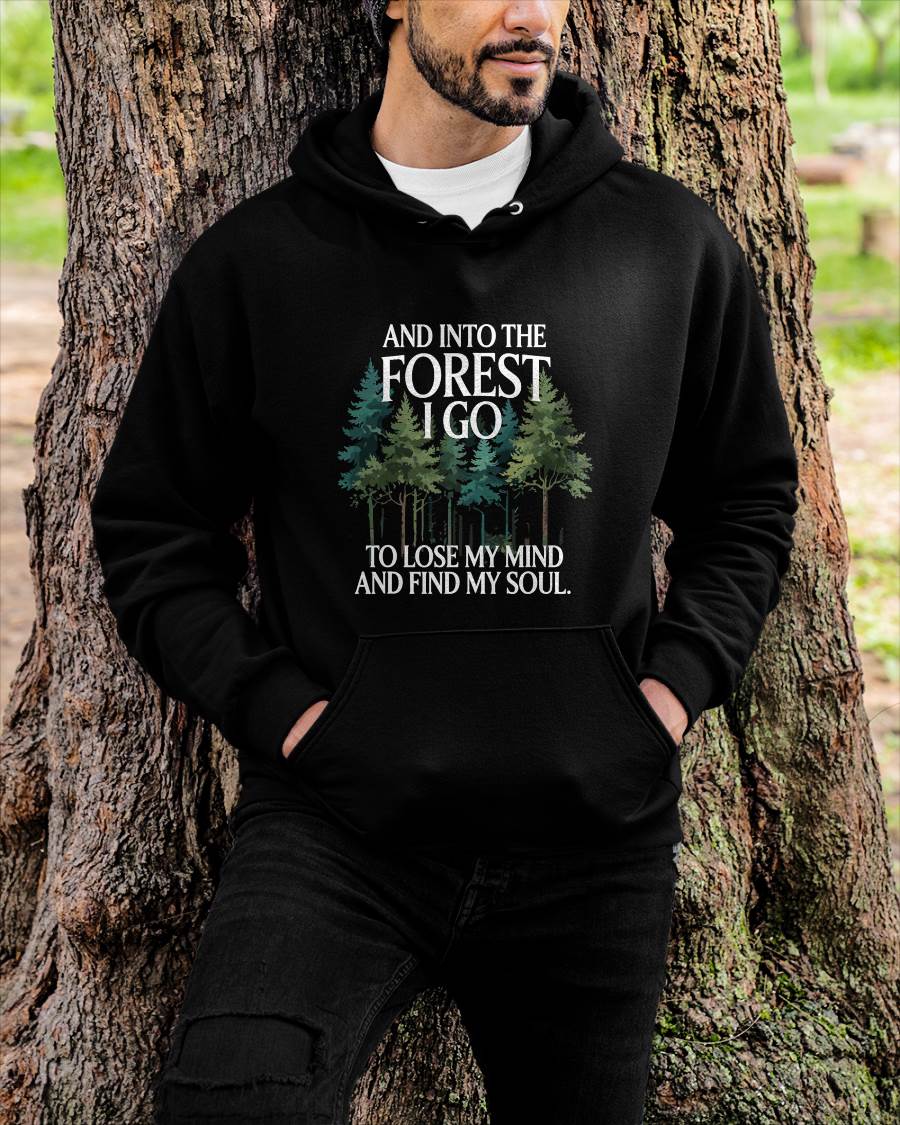 Into The Forest I Go To Lose My Mind And Find My Soul - Camping T-Shirt