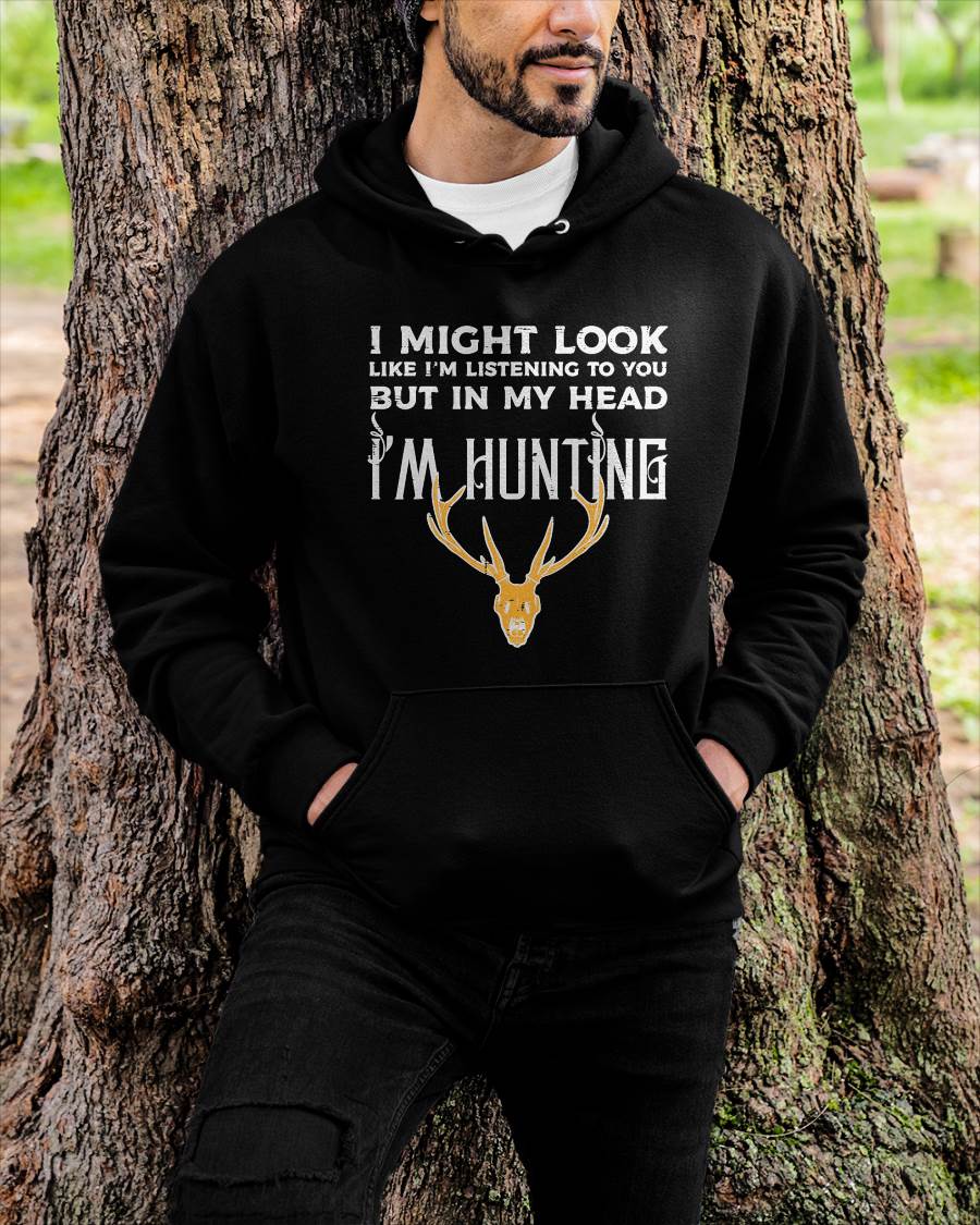 Might Look Listening But Im Hunting Funny Hunter - Hunting T-Shirt