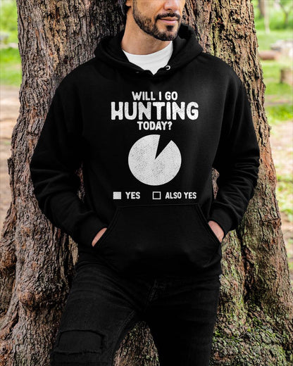 Will I Go Hunting Today T-Shirt - Funny Hunting T-Shirt