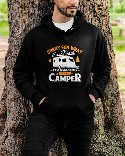 Sorry for What I Said While I was Parking The Camper - Funny Camping T-Shirt