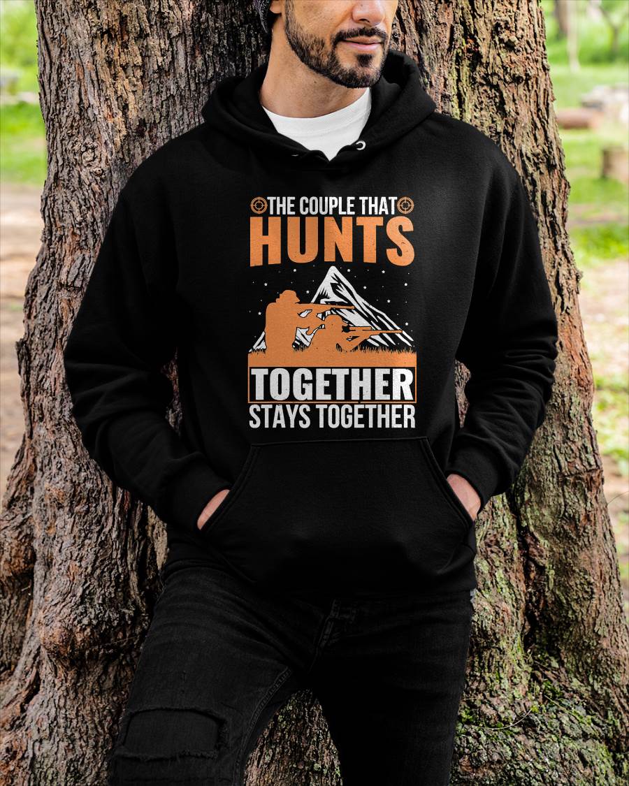 The Couple That Hunts Together Stays Together Humor Hunting T-Shirt