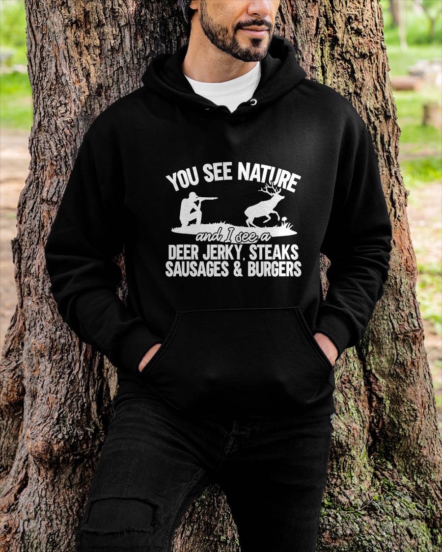 Deer Hunter You See Nature Funny Deer - Hunting T-Shirt