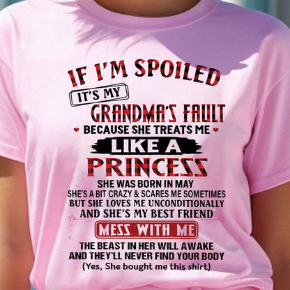 IF I'M SPOILED IT'S MY GRANDMA'S FAULT ♥ BECAUSE SHE TREATS ME ♥ LIKE A PRINCESS - From Grandma for granddaughter - NINA05 (SKU07-92-05)