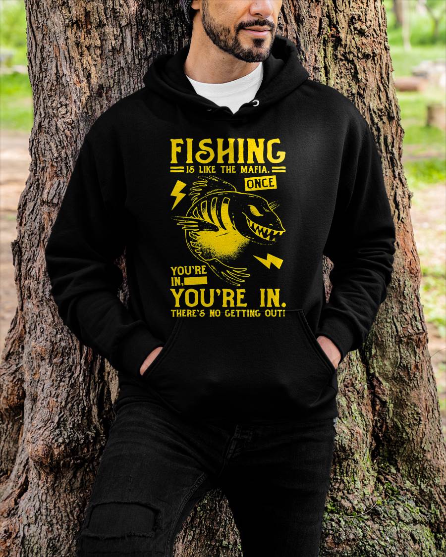 Fishing is Like the Mafia T-Shirt - Funny Fishing T-Shirt
