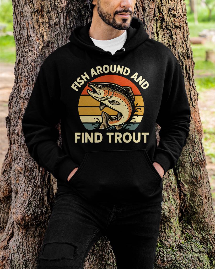 Fish Around and Find Trout T-Shirt
