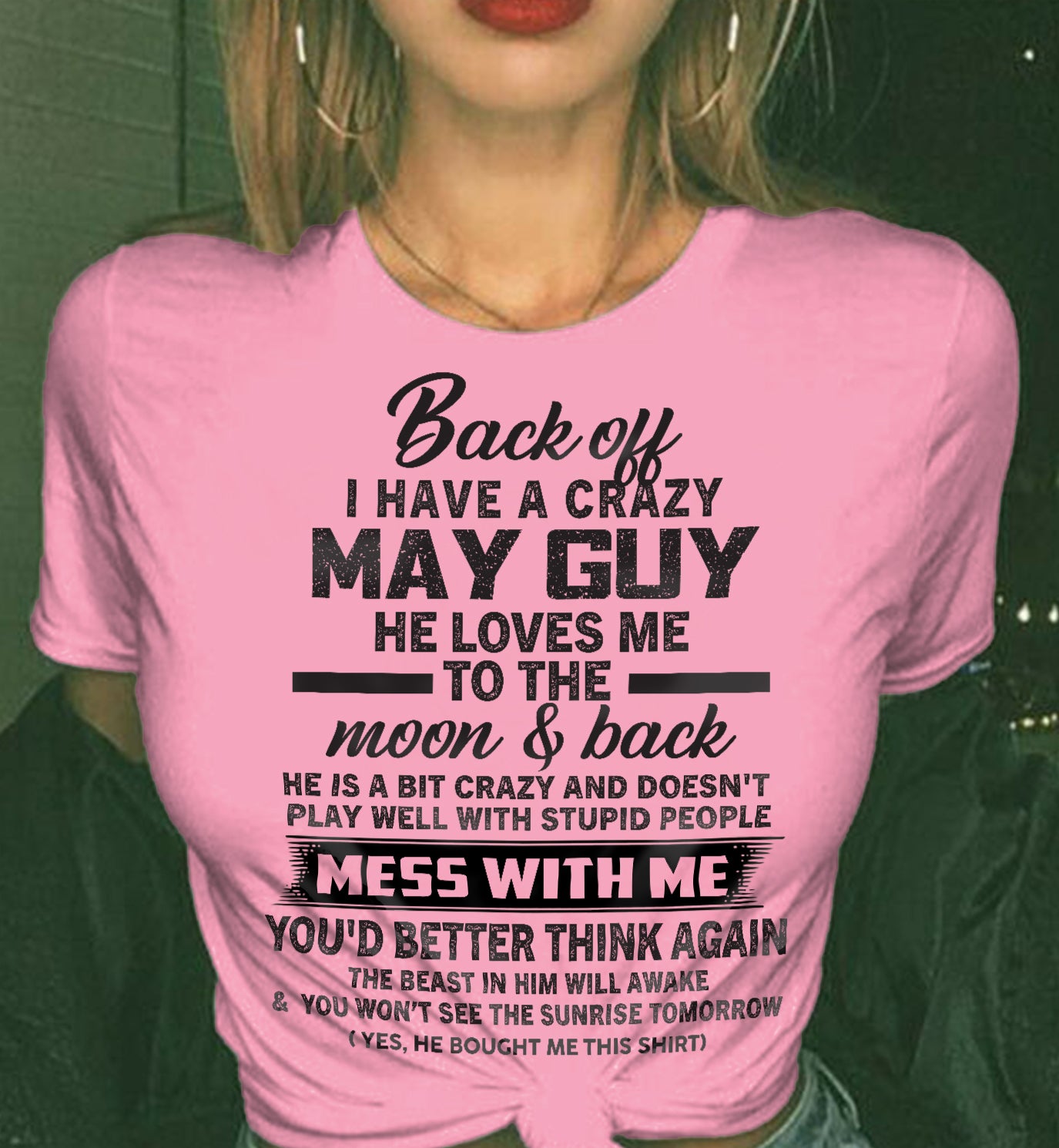 MAY - BACK OFF I HAVE A CRAZY GUY HE LOVES ME TO THE MOON AND BACK - FROM HUSBAND - NINA05 (SKU2602-120-05)
