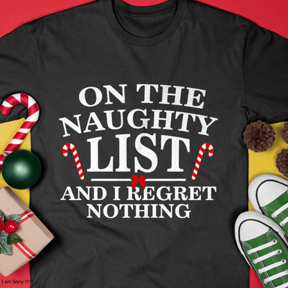 Christmas Shirts for Family, Funny christmas shirts, Christmas Unisex T-Shirt/Hoodie/Sweatshirt HLT00 - On The Naughty List And I Regret Nothing Funny Xmas Shirt T-Shirt