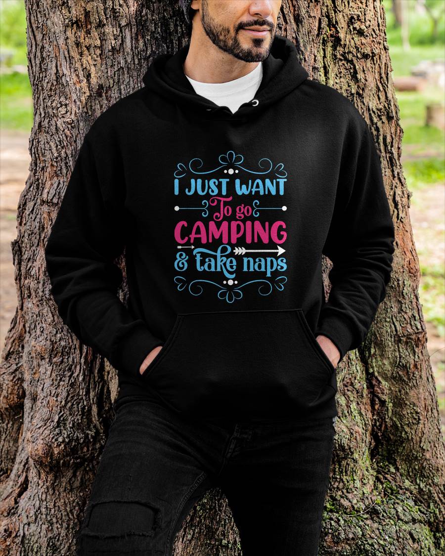 I Just Want To Go Camping And Take Naps T-Shirt