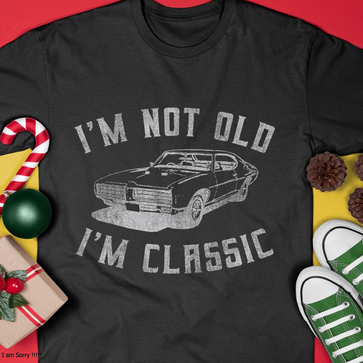 I'm Not Old I'm Classic Funny Car Graphic - Mens & Womens Short Sleeve T-Shirt - Christmas Unisex T-Shirt/Hoodie/Sweatshirt - NINA00