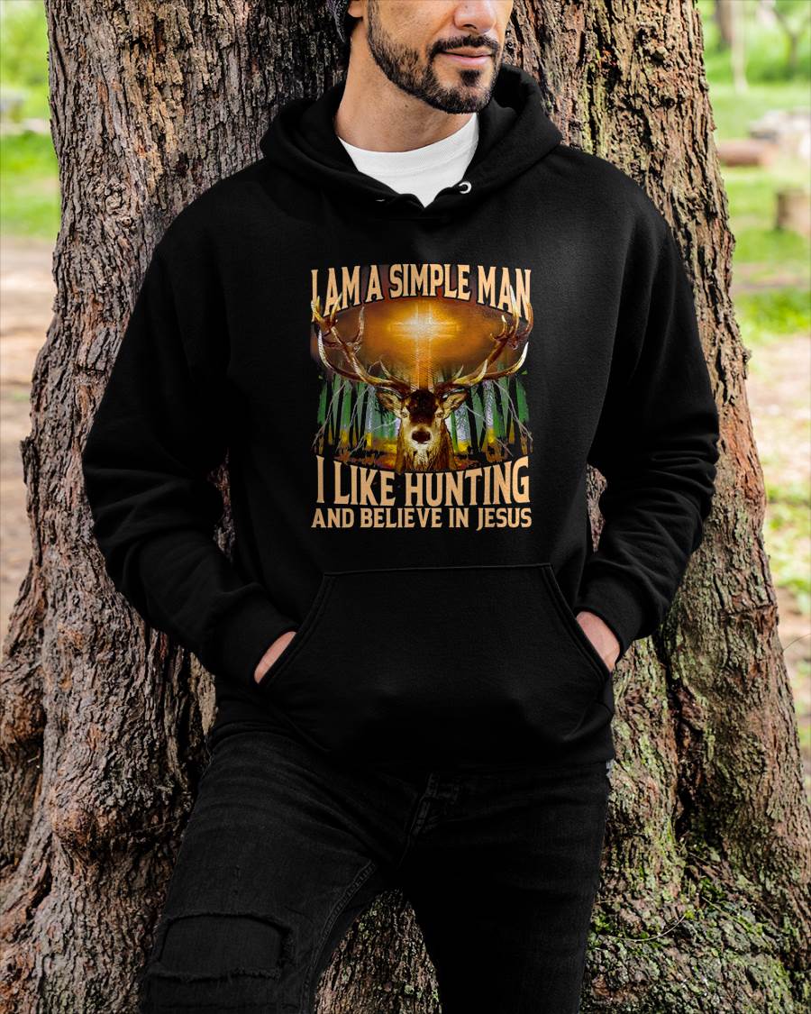Hunting Deer I Am A Simple Man I Like Hunting And Believe T-Shirt