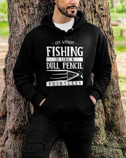 Life Without Fishing Is Like a Dull Pencil Funny Fisherman T-Shirt