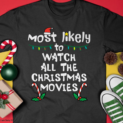 Most Likely Watch Christmas Movie Xmas Family Matching Women T-Shirt - Christmas Unisex T-Shirt/Hoodie/Sweatshirt - NINA00