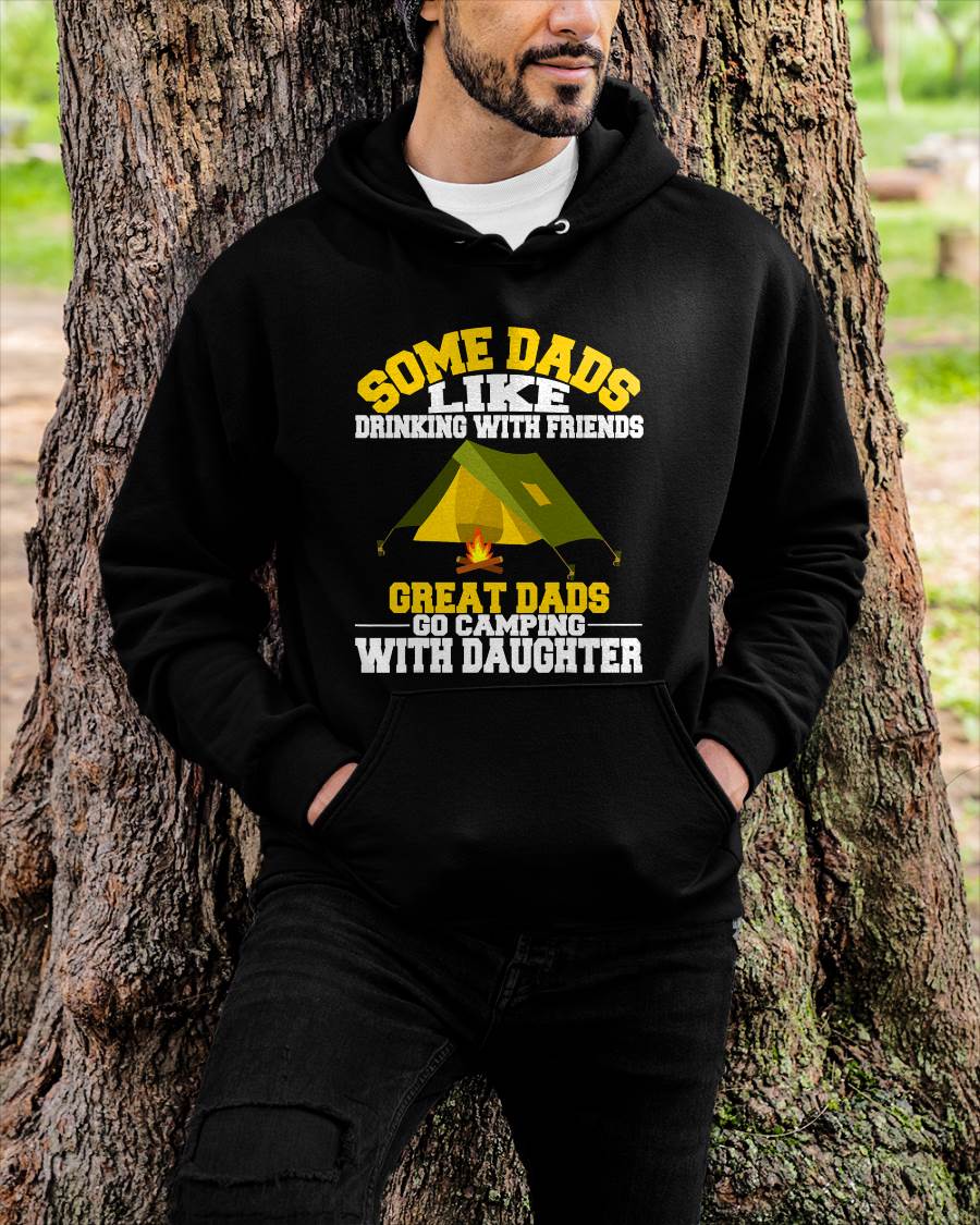 Some Dads like Drinking Camping Gifts From Daughters - Funny Camping T-Shirt (SKUNINA - C02)