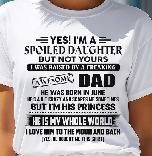 JUNE - Yes I'm A Spoiled Daughter But Not Yours – Gift for Daughter From Dad – NINA06 (SKU2606-377-06)