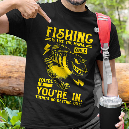 Fishing is Like the Mafia T-Shirt - Funny Fishing T-Shirt