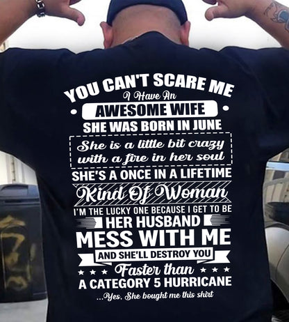JUNE - YOU CAN'T SCARE ME I HAVE AN AWESOME WIFE SHE'S A ONCE IN A LIFETIME KIND OF WOMAN - FROM WIFE - NINA06 (SKU26T-01202-06)