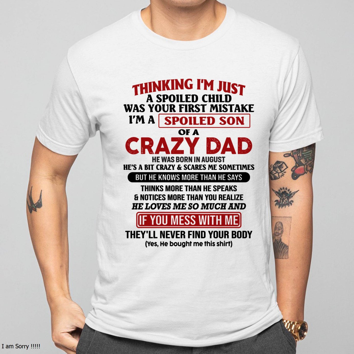 August - I Am Spoiled Son Of A Crazy Dad - Gift for Son From Dad - NINA08 (SKU-TDS-SPOILED-08)