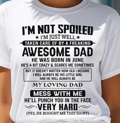 JUNE - I'M NOT SPOILED I'M JUST WELL TAKEN CARE OF BY A FREAKING AWESOME DAD - FROM DAD - NINA06 (SKU2605-171-06)
