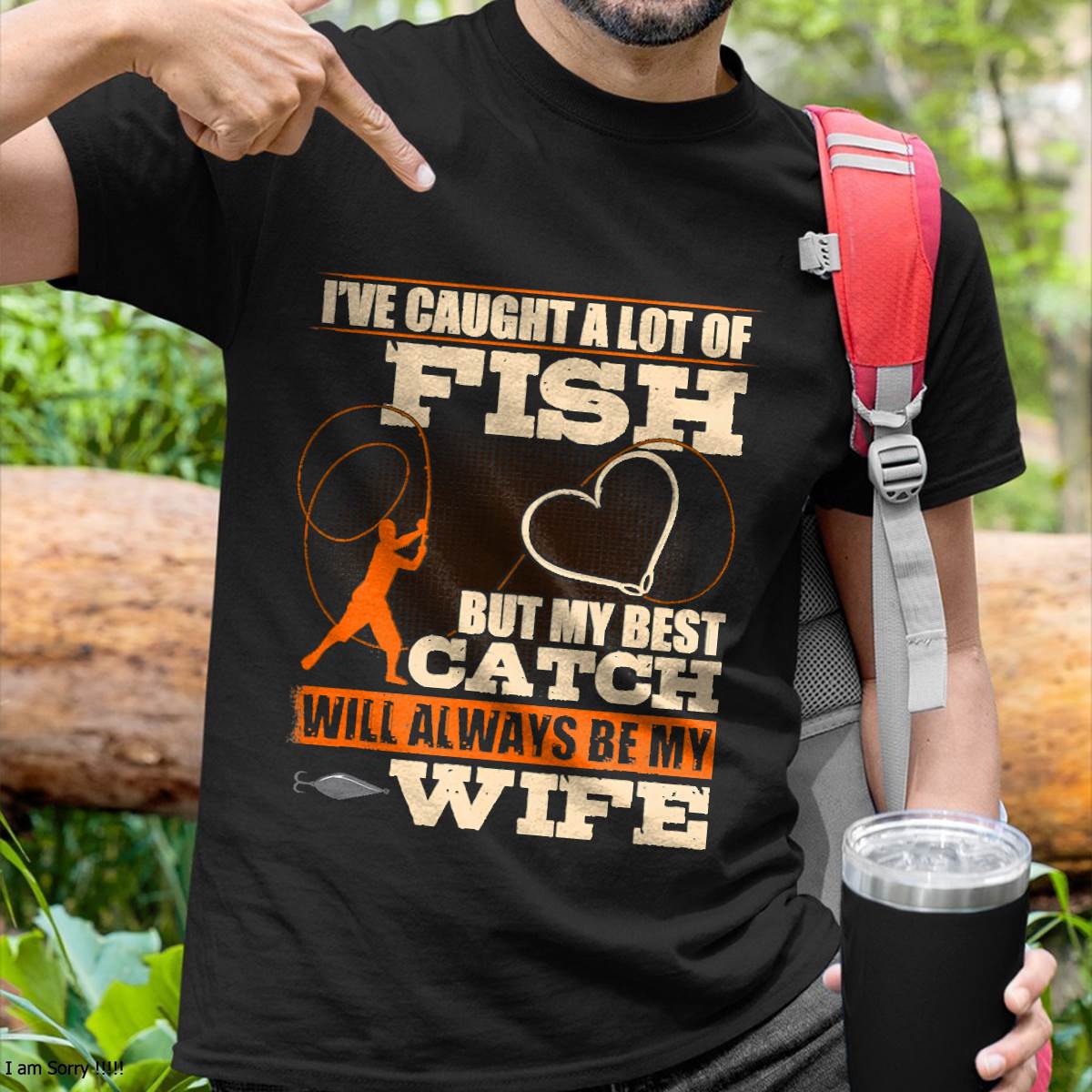 I've Caught A Lot Fish My Best Catch Will Always Be My Wife - Funny Fishing T-Shirt (SKUNINA - F17)