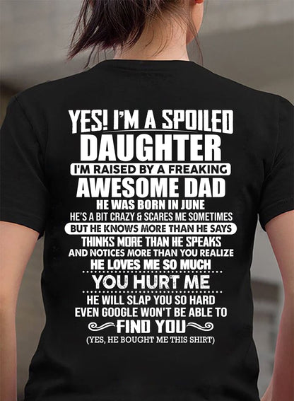 JUNE - I'M A SPOILED DAUGHTER I'M RAISED BY A FREAKING AWESOME DAD - Gift For Daughter From Daughter - NINA06 (SKU2610-658-06)