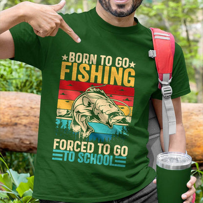 Born To Go Fishing Forced School Funny T-Shirt