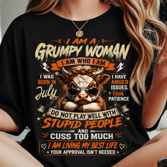 JULY - I AM A GRUMPY WOMAN - BIRTHDAY SHIRT FOR WOMEN - FMA / NINA07 (SKU2607-293-07)