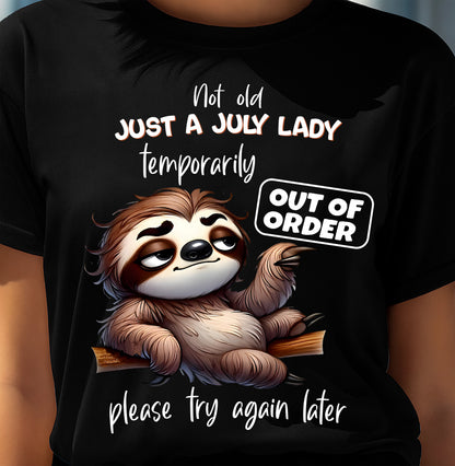 JULY - NOT OLD JUST A LADY TEMPORARILY OUT OF ORDER - BIRTHDAY SHIRT FOR WOMEN - FMA / NINA07 (SKU2604-40-07)