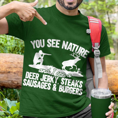 Deer Hunter You See Nature Funny Deer - Hunting T-Shirt