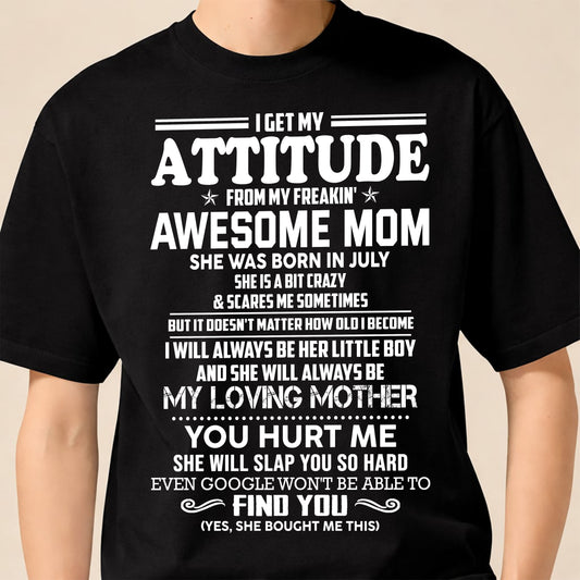 JULY - I GET MY ATTITUDE FROM MY FREAKIN' AWESOME MOM - FROM MOM - NINA07 (SKU2603-343-07)