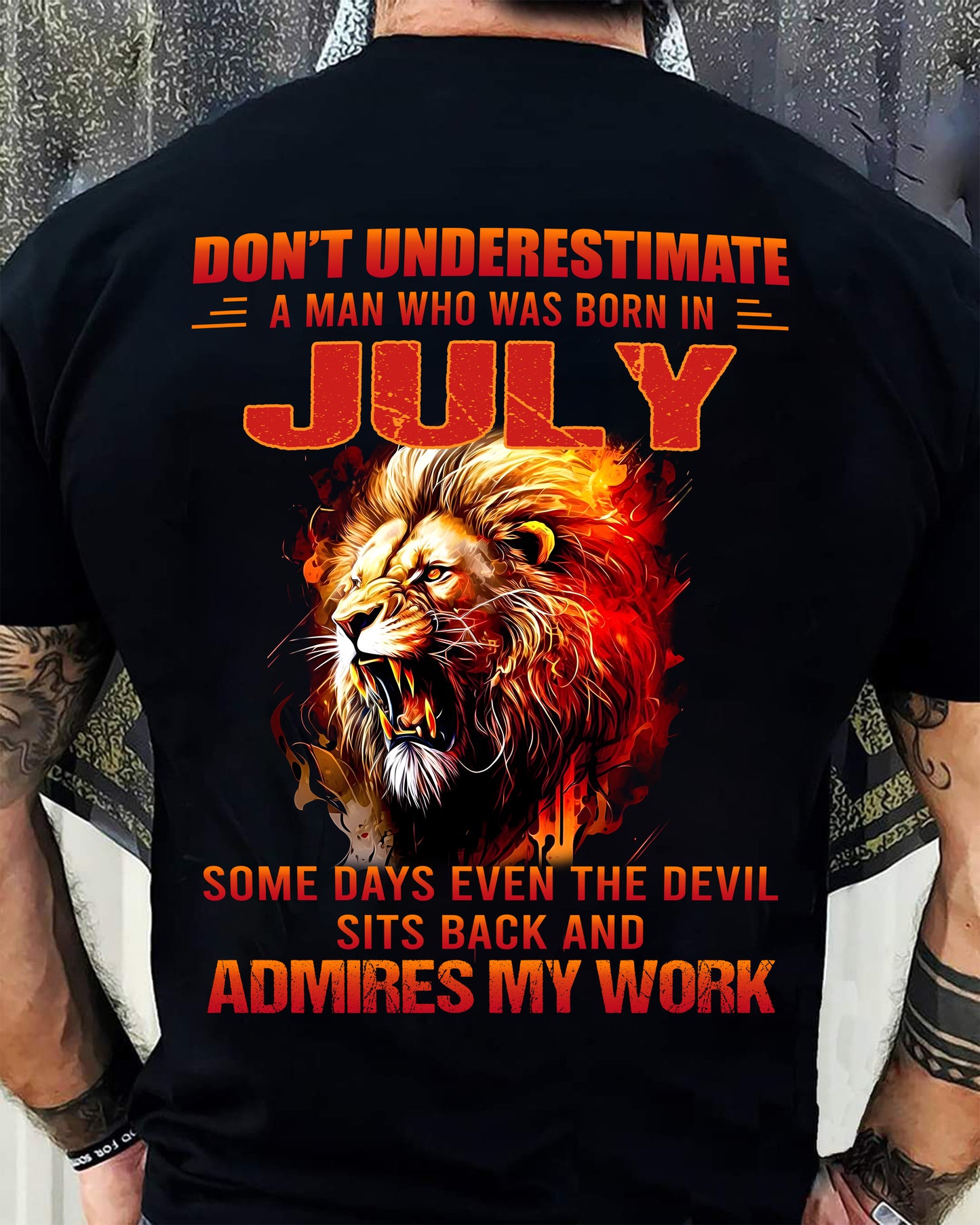 JULY - SOME DAYS EVEN THE DEVIL SITS BACK AND ADMIRES MY WORK - MAN TEE - NINA07 (SKU26T-01101-07)