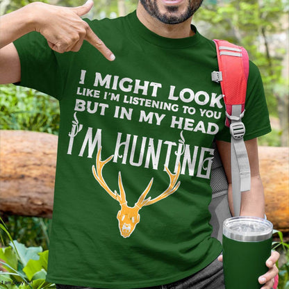 Might Look Listening But Im Hunting Funny Hunter - Hunting T-Shirt