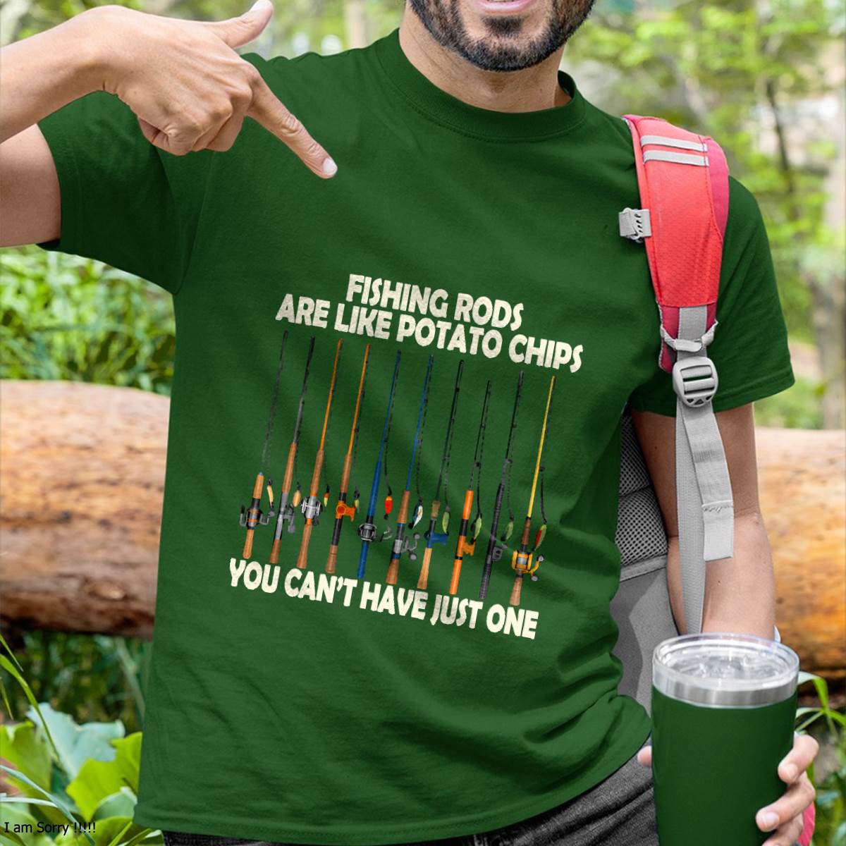 Fishing Rods are Like Potato Chips You Can't Have Just One T-Shirt