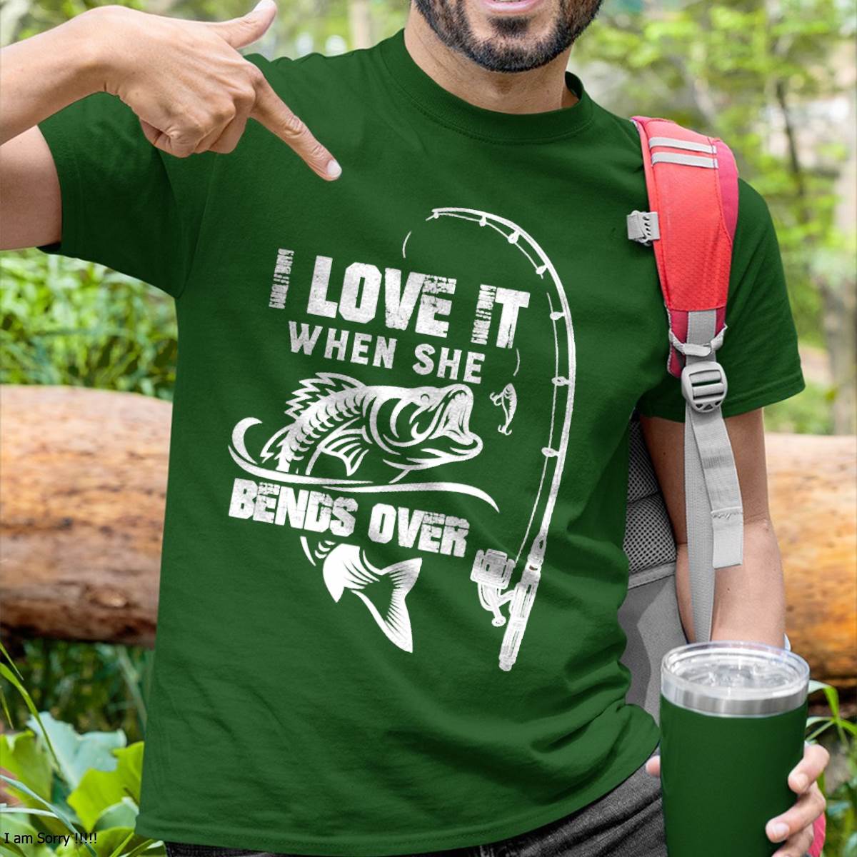 I Love It When She Bends Over - Funny Fishing T-Shirt