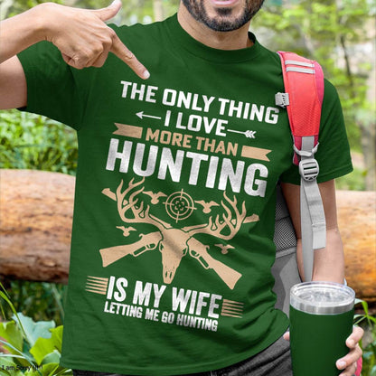 The Only Thing I Love More Than Hunting T-Shirt