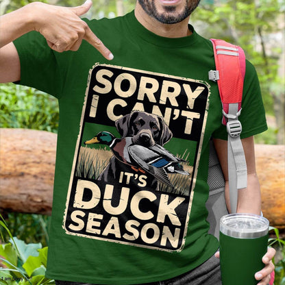 Duck Hunting Dog Sorry I Cant Its Duck Season - Funny Hunting T-Shirt