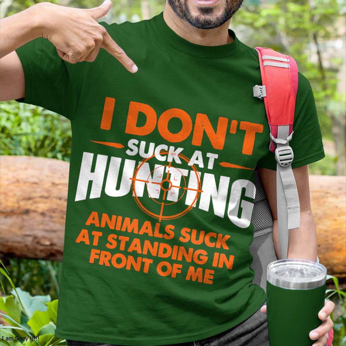 I Don't Suck At Hunting - Funny Hunter Humor T-Shirt