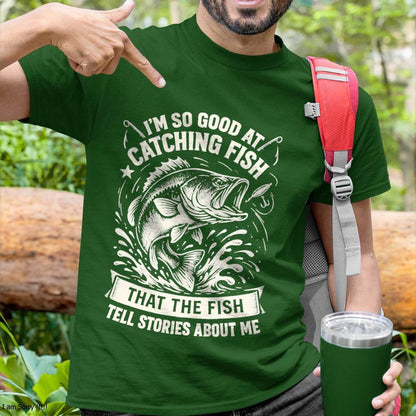I'm So Good at Catching Fish Design, Funny Fishing Fisherman T-Shirt