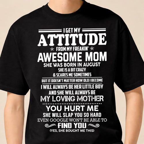 AUGUST - I GET MY ATTITUDE FROM MY FREAKIN' AWESOME MOM - FROM MOM - NINA08 (SKU2603-343-08)