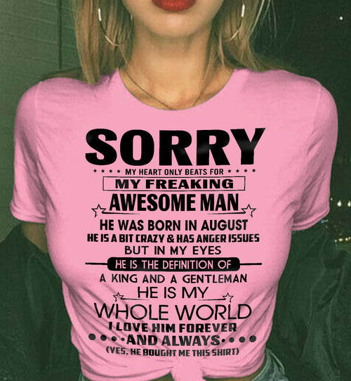 AUGUST T SHIRT - SORRY MY HEART ONLY BEATS FOR MY FREAKING AWESOME MAN - GIFT FROM HUSBAND - NINA08 (SKU2602-192-08)