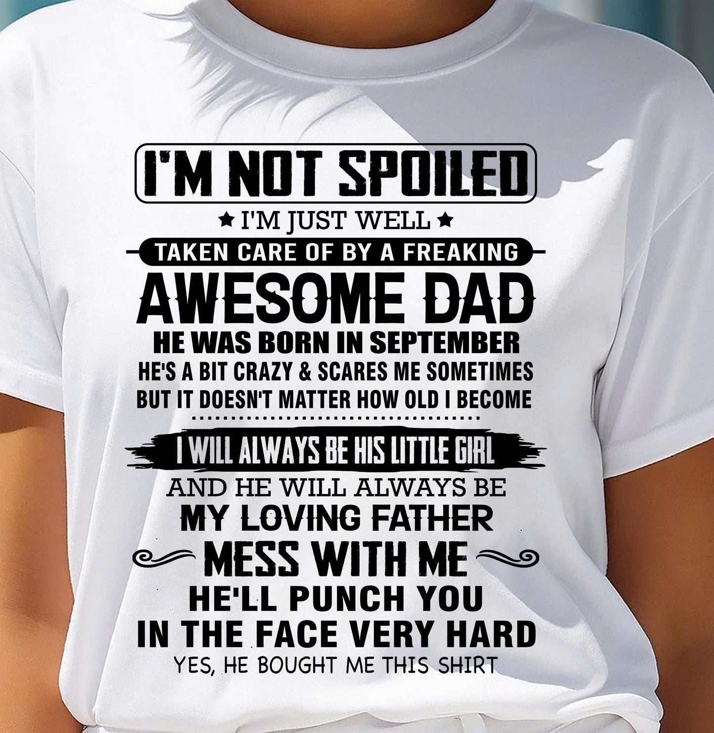 SEPTEMBER - I'M NOT SPOILED I'M JUST WELL TAKEN CARE OF BY A FREAKING AWESOME DAD - FROM DAD - NINA09 (SKU26T-01130-09)