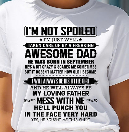 SEPTEMBER - I'M NOT SPOILED I'M JUST WELL TAKEN CARE OF BY A FREAKING AWESOME DAD - FROM DAD - NINA09 (SKU26T-01130-09)