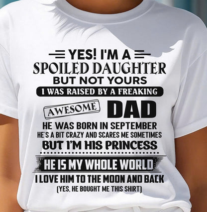 SEPTEMBER - Yes I'm A Spoiled Daughter But Not Yours – Gift for Daughter From Dad – NINA09 (SKU2606-377-09)